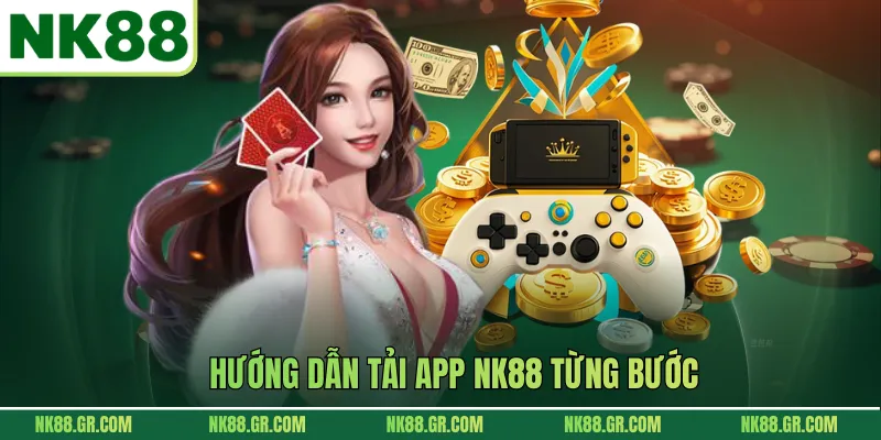 Hướng dẫn tải app NK88 từng bước