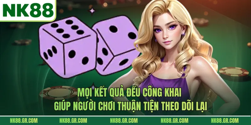 Mọi kết quả đều công khai, giúp người chơi thuận tiện theo dõi lại