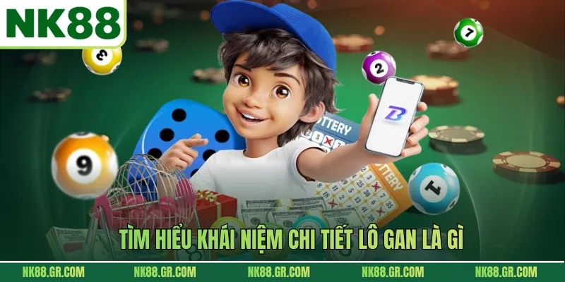 Tìm hiểu khái niệm chi tiết lô gan là gì